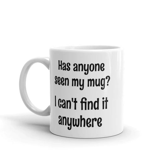 Mugs Has Anyone Seen My Mug 7 Sisters Gifts & Wellness 7 Sisters Gifts & Wellness